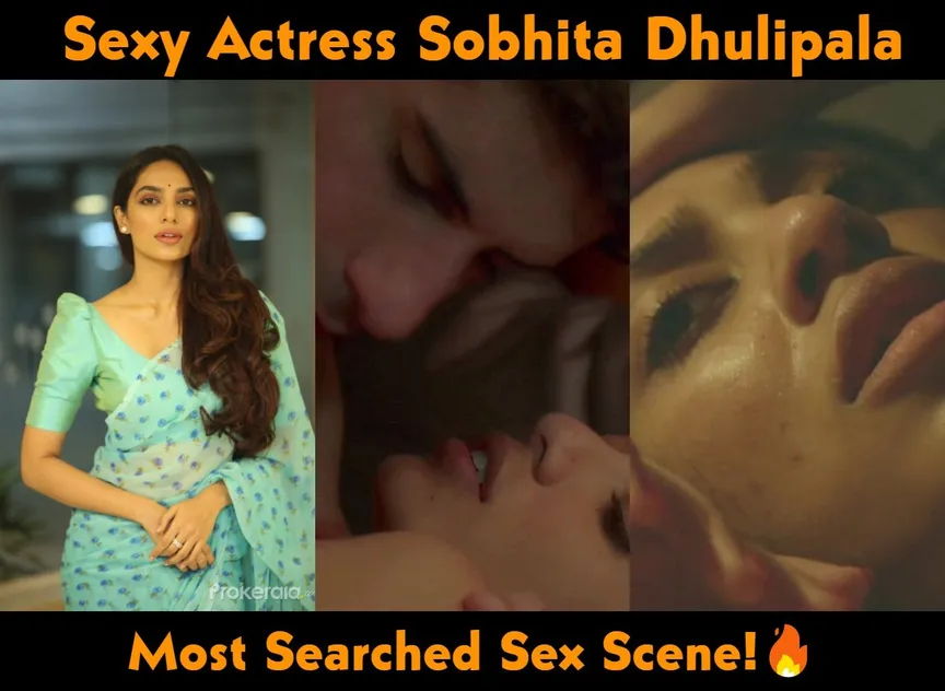 Actress Sobhita Dhulipala hot smooch and steamy sex scene
